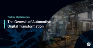 Tooling Digitalization: The Genesis of Automotive Digital Transformation