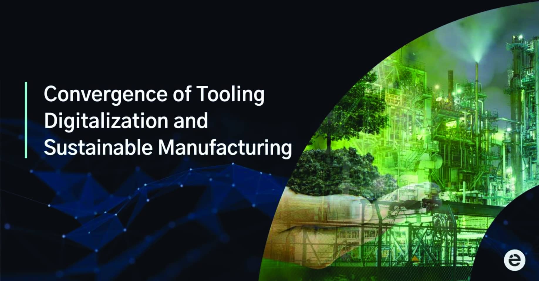 Convergence of Tooling Digitalization and Sustainable Manufacturing